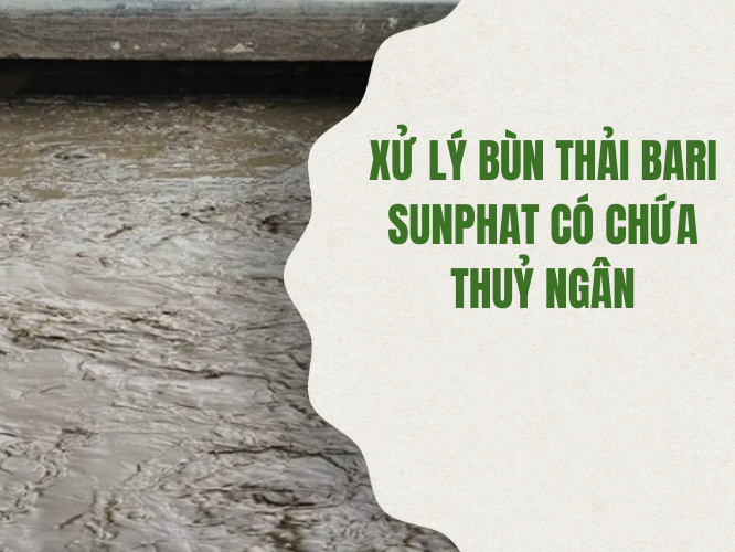 XỬ LÝ BÙN THẢI BARI SUNPHAT CÓ CHỨA THUỶ NGÂN